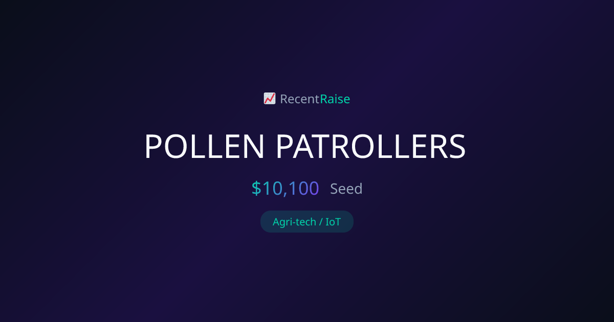 POLLEN PATROLLERS Raises $10,100 Seed | RecentRaise